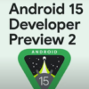 andrid-version-15-preview-2